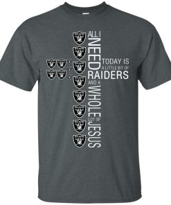 All I need today is a little bit of Raiders and a whole lot of Jesus t shirt, tank, ls, hoodie All I need today is a little bit of Raiders and a whole lot of Jesus t shirt, tank, ls, hoodie