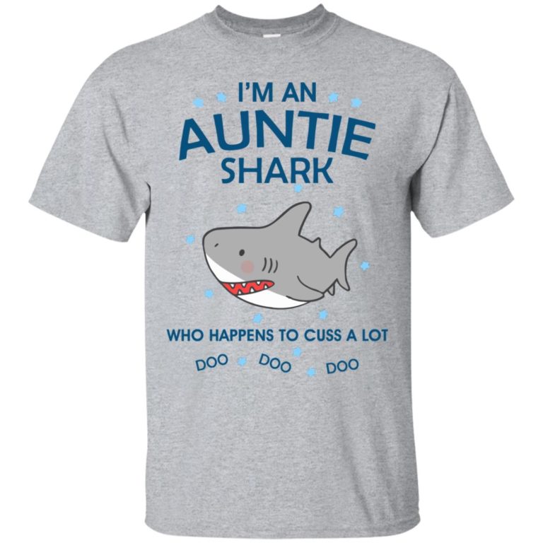 I’m an auntie shark – who happens to cuss a lot do do do t shirt, tank, hoodie