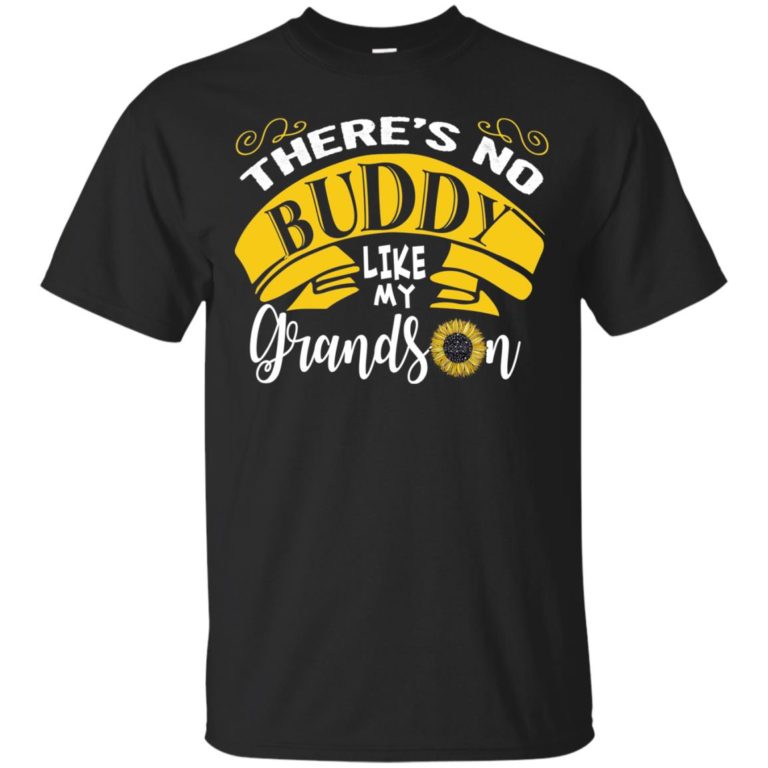 There’s no buddy like my grandson t shirt, ls, tank