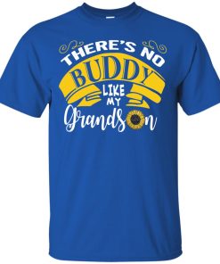 There’s no buddy like my grandson t shirt, ls, tank
