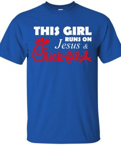 This girl runs on Jesus and Chick fil a t shirt, tank, hoodie This girl runs on Jesus and Chick fil a t shirt, tank, hoodie