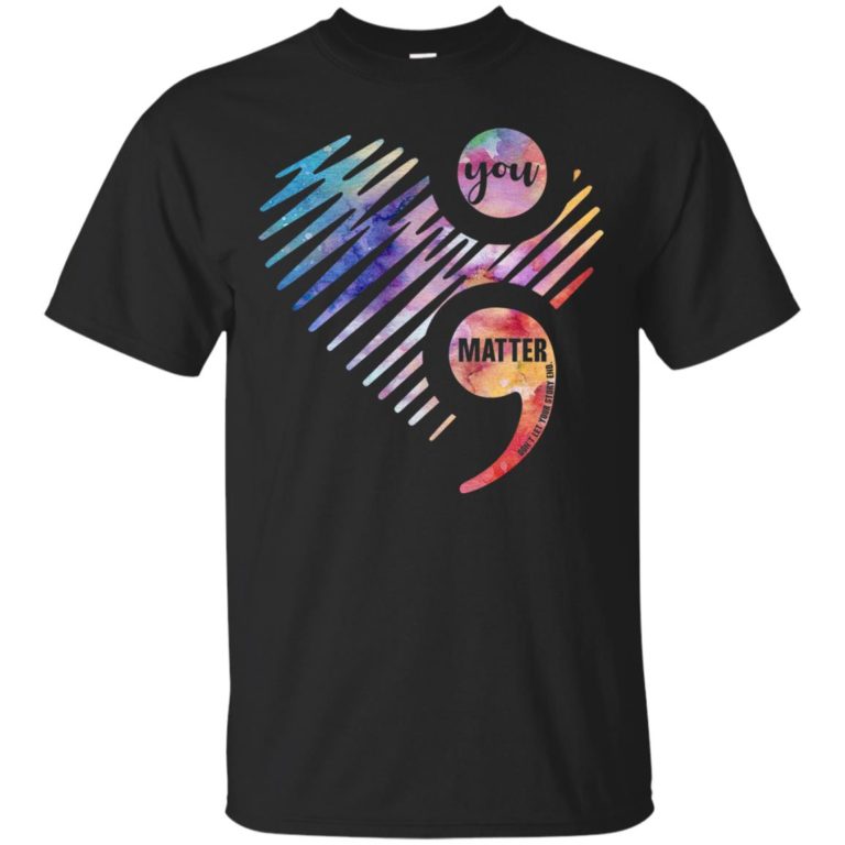 You matter don’t let your story end T shirt, Ls, Hoodie