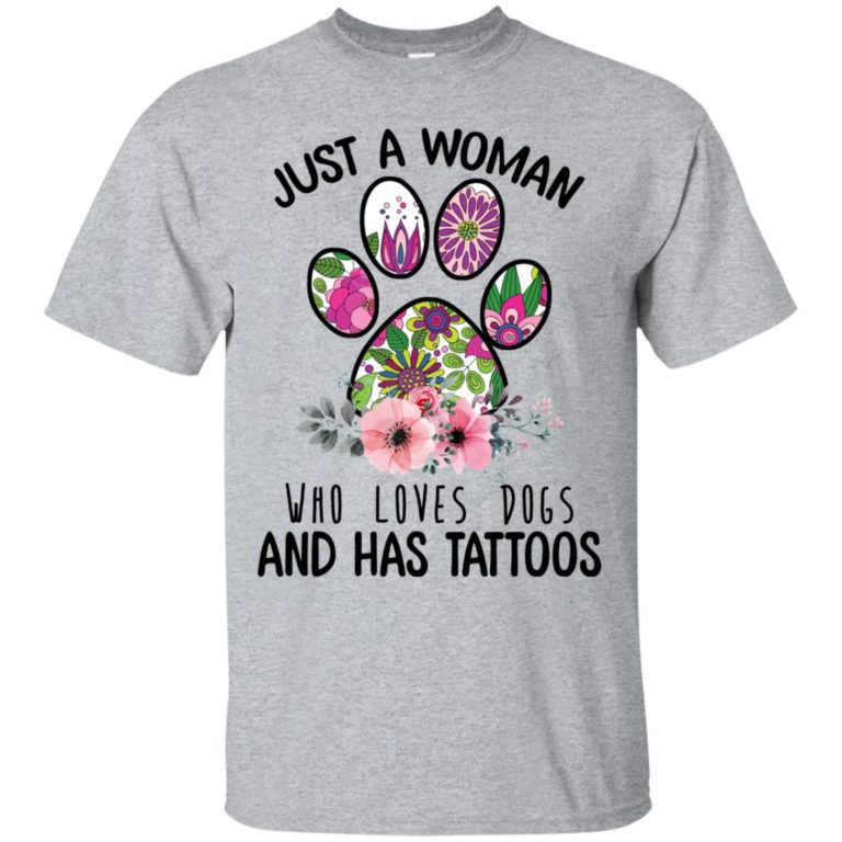 Just a woman who loves dogs and has tattoos t shirt, tank, hoodie