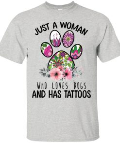 Just a woman who loves dogs and has tattoos t shirt, tank, hoodie Just a woman who loves dogs and has tattoos t shirt, tank, hoodie