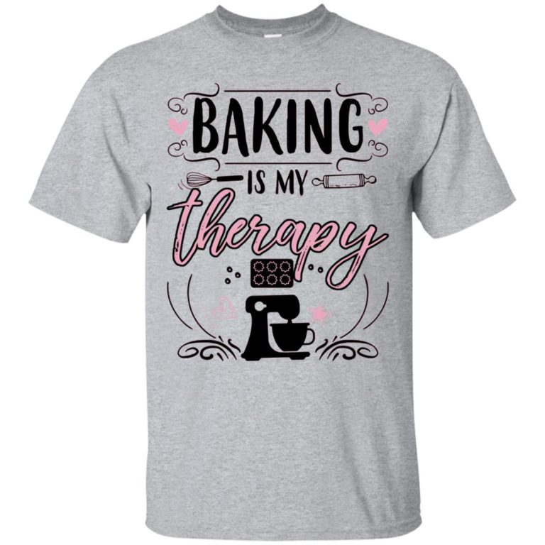 Baking is my therapy t shirt, tank, hoodie