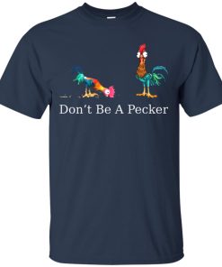 Don’t be a pecker T shirt, Ls, Hoodie Don’t be a pecker T shirt, Ls, Hoodie