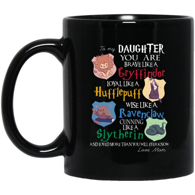 To my Daughter you are brave like a Gryffindor mugs