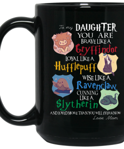 To my Daughter you are brave like a Gryffindor mugs