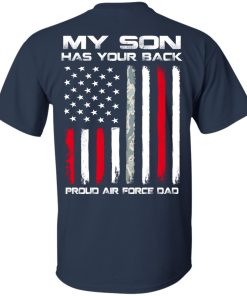 My son has your back pround air force dad t shirt, ls, hoodie
