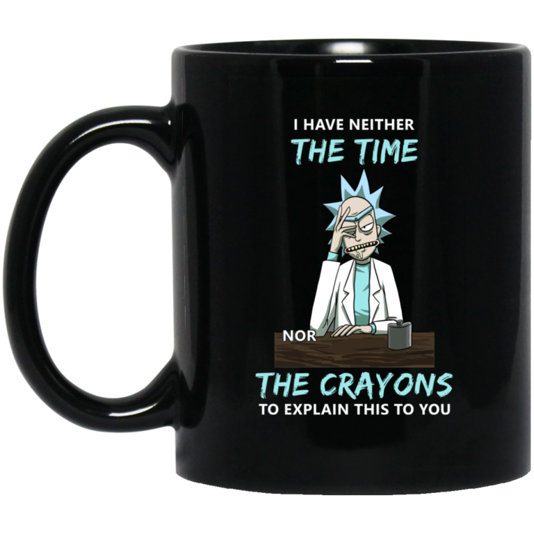 Rick and Morty – I have neither the time nor the crayons mugs