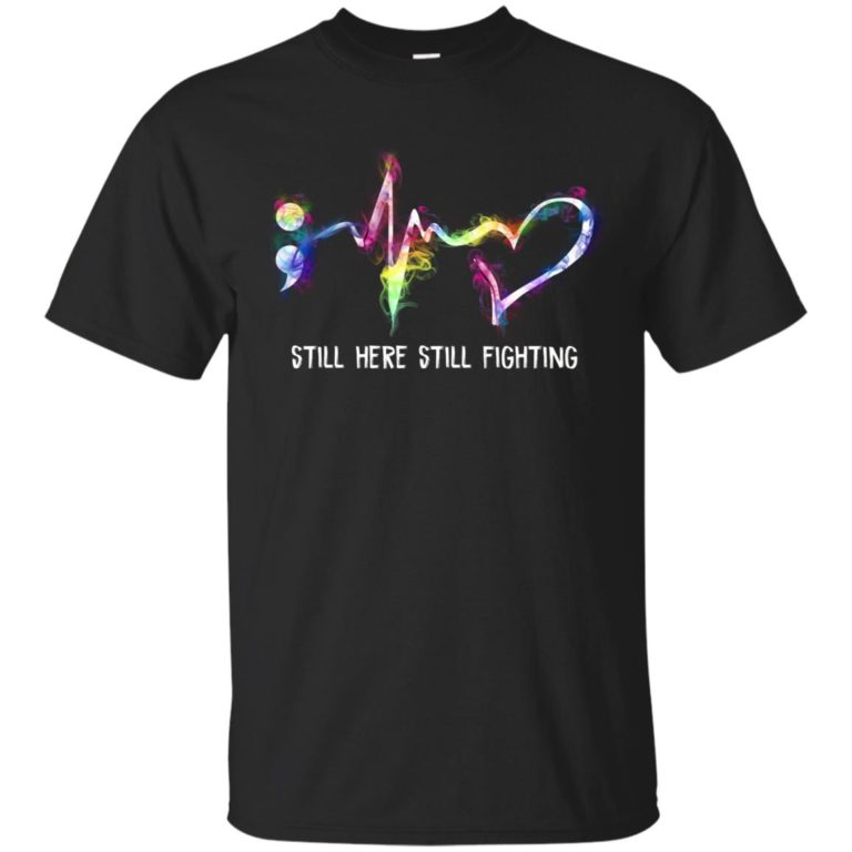 Suicide Prevention Awareness Still Here Still Fighting T shirt, Ls, Hoodie