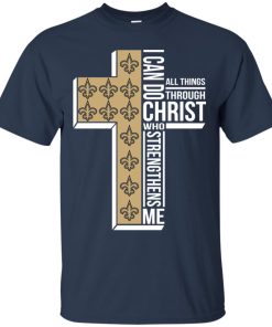 New Orleans Saints I can do all things through christ who strengthens me T shirt, Ls, Hoodie New Orleans Saints I can do all things through christ who strengthens me T shirt, Ls, Hoodie