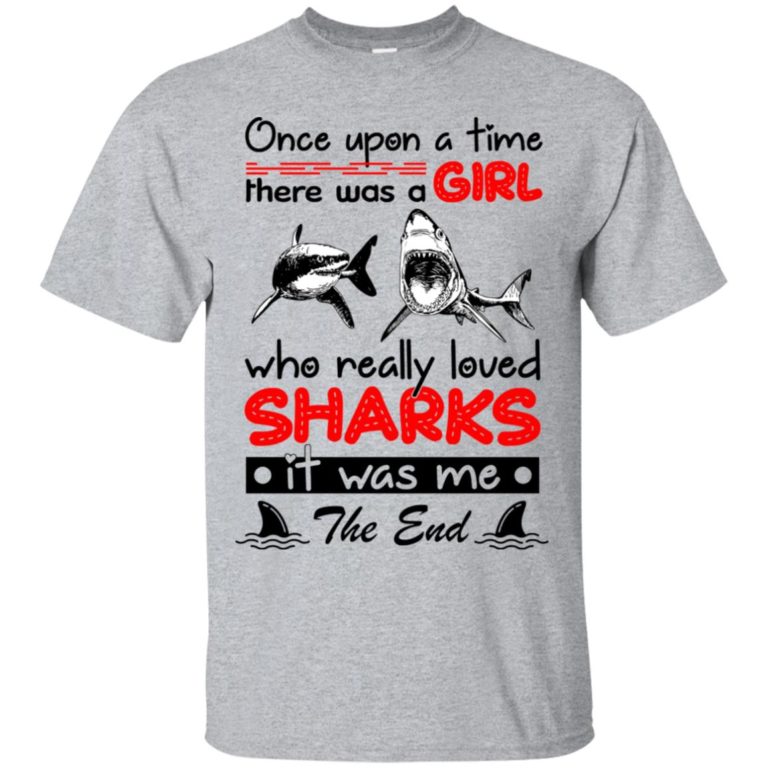 Once upon a time there was a girl who really loved sharks t shirt, tank, hoodie