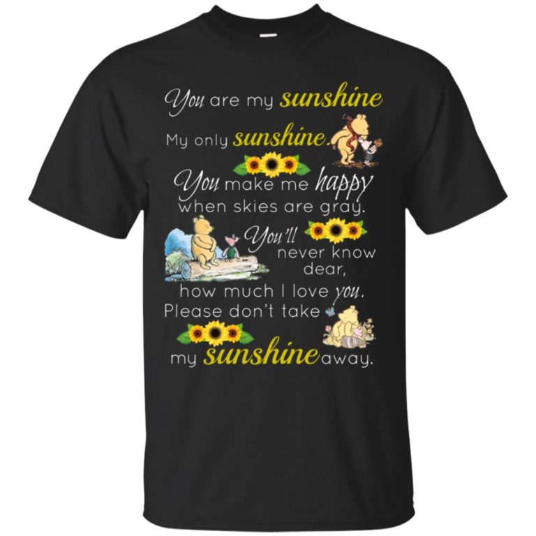 Piglet And Pooh You are my sunshine My only sunshine t shirt, ls, hoodie