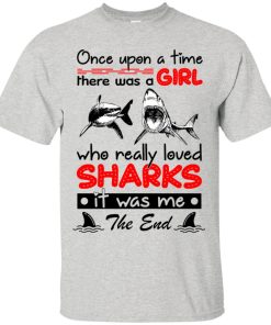 Once upon a time there was a girl who really loved sharks t shirt, tank, hoodie Once upon a time there was a girl who really loved sharks t shirt, tank, hoodie