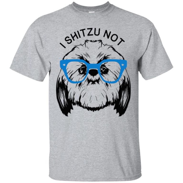 I Shitzu Not T shirt, Ls, Hoodie
