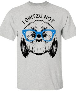 I Shitzu Not T shirt, Ls, Hoodie I Shitzu Not T shirt, Ls, Hoodie