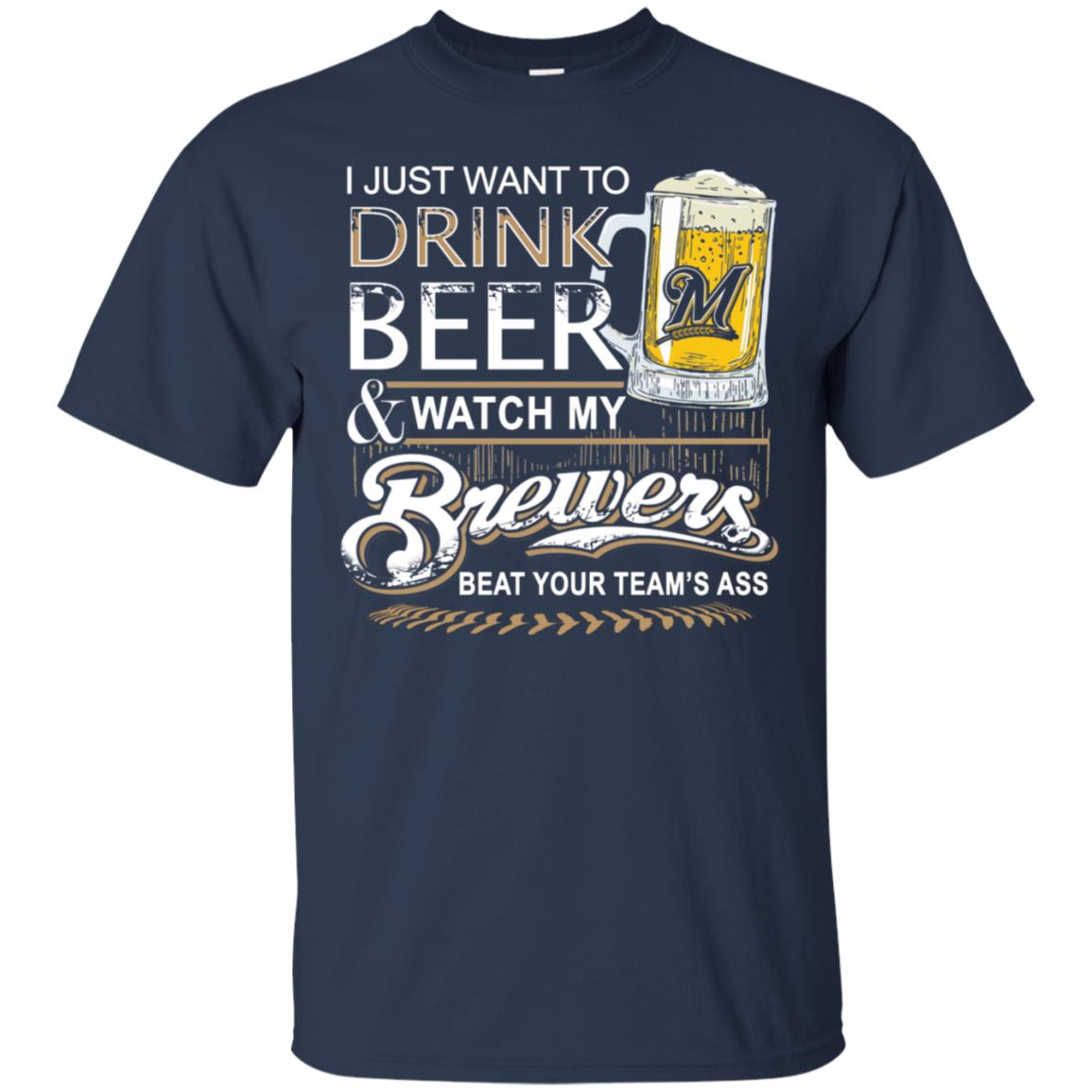 I just want to drink beer and watch my Milwaukee Brewers T shirt, Ls ...