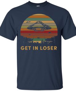 Get In Loser Alien Abduction UFO T shirt, Ls, Hoodie Get In Loser Alien Abduction UFO T shirt, Ls, Hoodie
