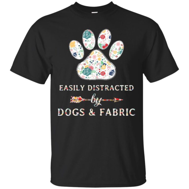 Easily distracted by dogs & fabric T shirt, Ls, Sweatshirt