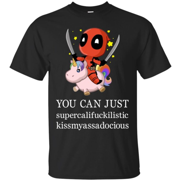 Deadpool You can just supercalifuckilistc T shirt, Ls, Sweatshirt
