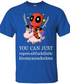 Deadpool You can just supercalifuckilistc T shirt, Ls, Sweatshirt Deadpool You can just supercalifuckilistc T shirt, Ls, Sweatshirt