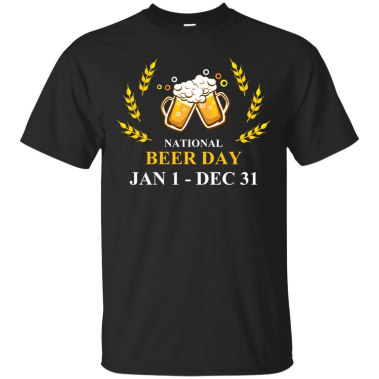 National beer day Jan 1 to Dec 31 t shirt, ls, hoodie
