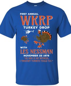 First Annual WKRP Turkey Drop With Les Nessman November 22 1978 T shirt, Ls, Sweatshirt First Annual WKRP Turkey Drop With Les Nessman November 22 1978 T shirt, Ls, Sweatshirt