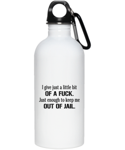 I give just a little bit of a fuck Just enough to keep me out of jail mugs