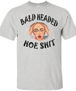 Bald headed hoe shit t shirt, ls, hoodie Bald headed hoe shit t shirt, ls, hoodie