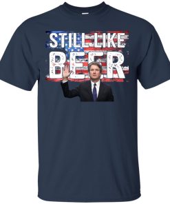 Judge Kavanaugh Still Like Beer T shirt, Ls, Hoodie Judge Kavanaugh Still Like Beer T shirt, Ls, Hoodie