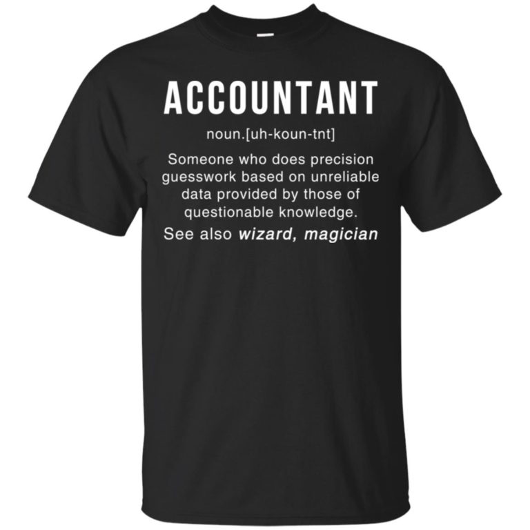 Accountant Meaning– Accountant Noun Definition T shirt, Ls, Hoodie