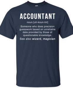 Accountant Meaning– Accountant Noun Definition T shirt, Ls, Hoodie