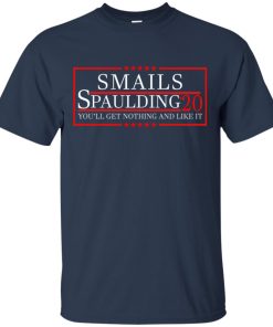 Smails Spaulding 20 you’ll get nothing and like it T shirt, Ls, Hoodie
