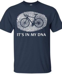 Cycling It’s In My DNA T shirt, Ls, Sweatshirt Cycling It’s In My DNA T shirt, Ls, Sweatshirt