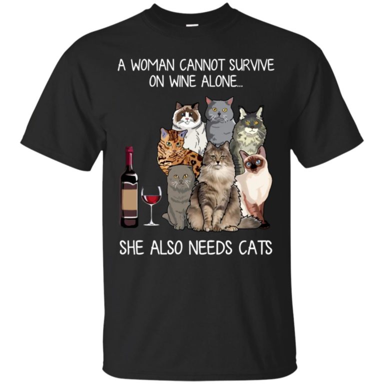 A woman cannot survive on wine alone she also needs a cats t shirt, tank, ls