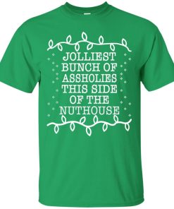 Jolliest bunch of assholies this side of the nuthouse T shirt, Ls, Sweater Jolliest bunch of assholies this side of the nuthouse T shirt, Ls, Sweater