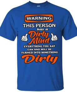 This person has a dirty mind T shirt, Ls, Sweatshirt This person has a dirty mind T shirt, Ls, Sweatshirt