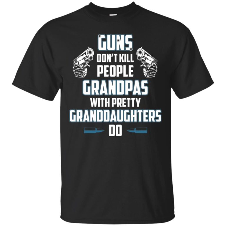 Guns don’t kill people grandpas with pretty granddaughters do t shirt, ls, sweatshirt