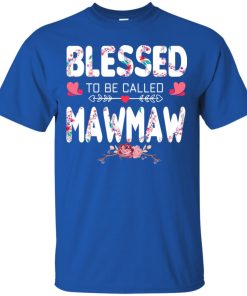 Blessed To Be Called Mawmaw T shirt, Ls, Sweatshirt Blessed To Be Called Mawmaw T shirt, Ls, Sweatshirt