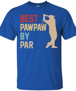 Best Pawpaw By Par T shirt, Ls, Hoodie Best Pawpaw By Par T shirt, Ls, Hoodie