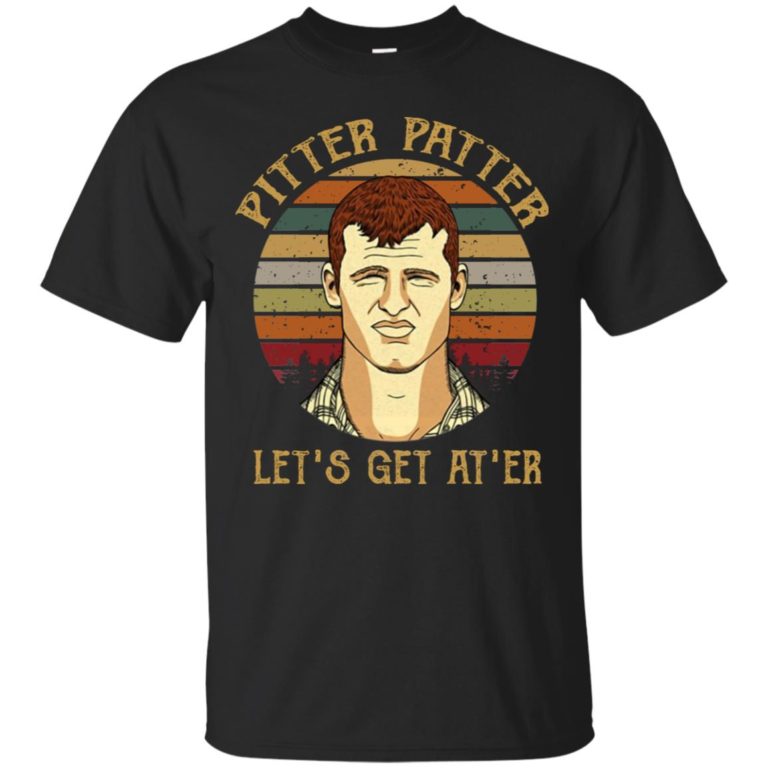 Pitter patter let’s get at’er t shirt, ls, hoodie