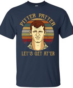 Pitter patter let’s get at’er t shirt, ls, hoodie