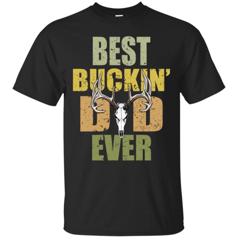 Best Buckin’ Dad Ever T shirt, Ls, Sweatshirt