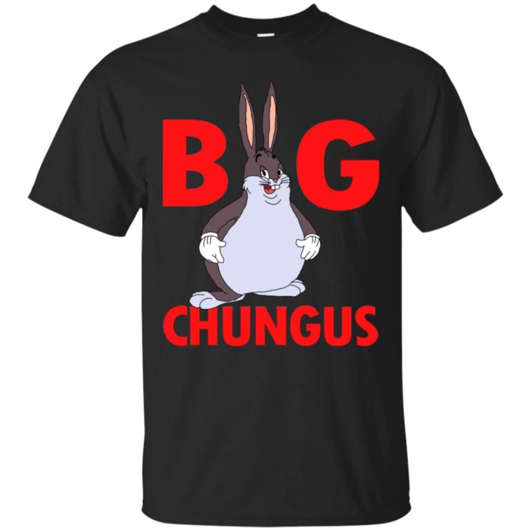 Big Chungus Meme t shirt, tank, hoodie