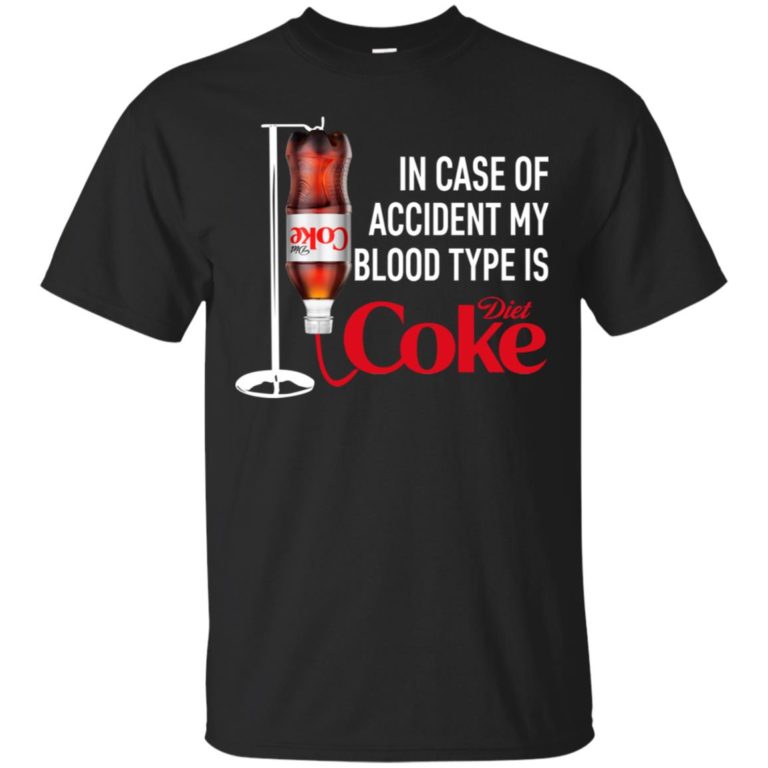 In case of accident my blood type is Diet Coke t shirt, tank, hoodie