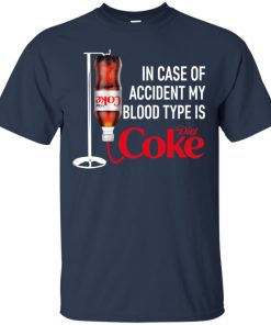 In case of accident my blood type is Diet Coke t shirt, tank, hoodie In case of accident my blood type is Diet Coke t shirt, tank, hoodie