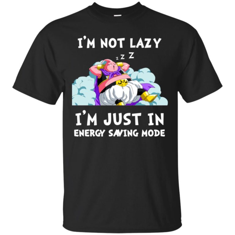 I am not lazy I am just in energy saving mode t shirt, ls, sweatshirt