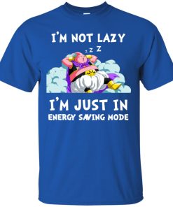 I am not lazy I am just in energy saving mode t shirt, ls, sweatshirt I am not lazy I am just in energy saving mode t shirt, ls, sweatshirt