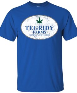 Tegridy farms farming with tegridy T shirt, Ls, Hoodie